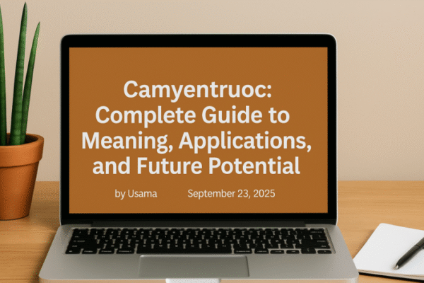 The Complete Guide to Camyentruoc: Meaning, Origins, and Modern Relevance Camyentruoc