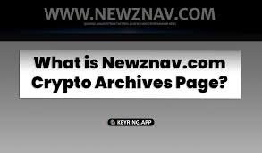 The Ultimate Guide to Newznav.com Crypto Archives Page: Unlocking the Digital Currency Vault Newznav.com Crypto Archives Page