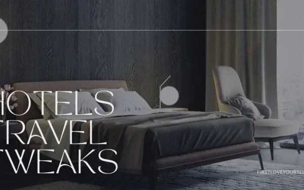 Hotels Travel Tweaks